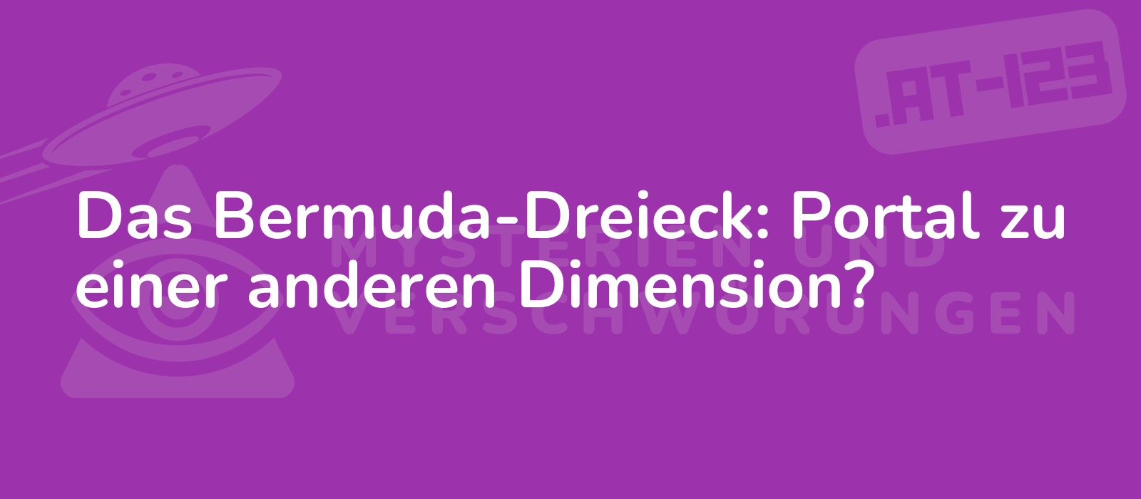 Das Bermuda-Dreieck: Portal zu einer anderen Dimension?