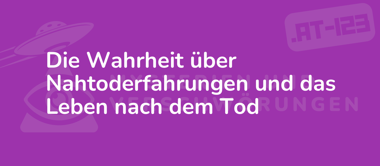 Die Wahrheit über Nahtoderfahrungen und das Leben nach dem Tod