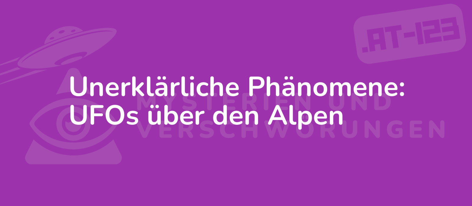 Unerklärliche Phänomene: UFOs über den Alpen